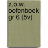 Z.O.W. OEFENBOEK GR 6 (5V) door Leon Legierse
