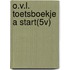 O.V.L. TOETSBOEKJE A START(5V)