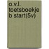 O.V.L. TOETSBOEKJE B START(5V)