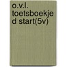 O.V.L. TOETSBOEKJE D START(5V) door Cor Aarnoutse
