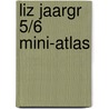 LIZ JAARGR 5/6 MINI-ATLAS door Arend Pottjegort