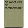 De robot van de rommelmarkt by Tonke Dragt