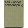 Een klodder heksenspuug door G. Gort