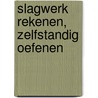 Slagwerk rekenen, zelfstandig oefenen door W. Sweers