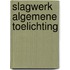 SLAGWERK ALGEMENE TOELICHTING