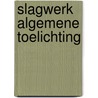 SLAGWERK ALGEMENE TOELICHTING by W. Sweers