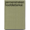 PENNENSTREKEN HOOFDLETTERKAL. door Maria van Gils