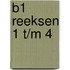 B1 reeksen 1 t/m 4