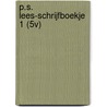 P.S. LEES-SCHRIJFBOEKJE 1 (5V) by Maria van Gils
