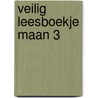 VEILIG LEESBOEKJE MAAN 3 door Diverse auteurs