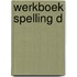 Werkboek spelling D