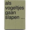 Als vogeltjes gaan slapen ... by Annie M.G. Schmidt