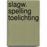 SLAGW. SPELLING TOELICHTING by Projectteam Slagwerk Spelling