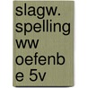 SLAGW. SPELLING WW OEFENB E 5V by A. Lubberink