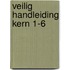 VEILIG HANDLEIDING KERN 1-6