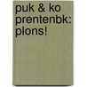 PUK & KO PRENTENBK: PLONS! by diverse
