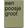 Een poosje groot by J. van Leeuwen