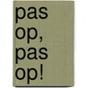 Pas op, pas op! door Bies van Ede