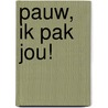 Pauw, ik pak jou! by C. Hafkamp