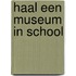 Haal een museum in school