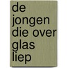 De jongen die over glas liep door Peter Vervloed