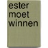 Ester moet winnen