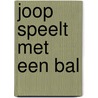 Joop speelt met een bal by Aarts