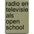Radio en televisie als open school