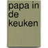 Papa in de keuken
