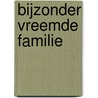 Bijzonder vreemde familie door Ton van Reen