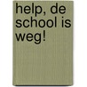 Help, de school is weg! by W. Burkunk