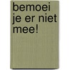 Bemoei je er niet mee! door H. van de Waarsenburg