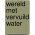 Wereld met vervuild water