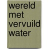 Wereld met vervuild water door Veith