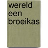 Wereld een broeikas door Veith