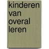 Kinderen van overal leren door Kortenaar