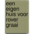 Een eigen huis voor rover Graai