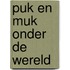 Puk en muk onder de wereld