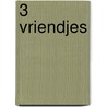 3 vriendjes door A. Thomas