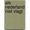 Als nederland niet vlagt door Marjan Brouwers