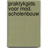 Praktykgids voor mod. scholenbouw door Malestein