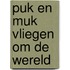 Puk en muk vliegen om de wereld