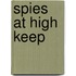 Spies at high keep