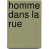 Homme dans la rue door Georges Simenon