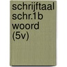 SCHRIJFTAAL SCHR.1B WOORD (5V) by Maria Van Gils-De Bonth