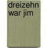 Dreizehn war jim door Lutz