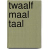 Twaalf maal taal door F.H.Th. Creemers