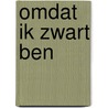 Omdat ik zwart ben door Creemers