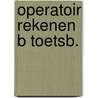 Operatoir rekenen b toetsb. by Unknown