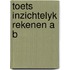 Toets inzichtelyk rekenen a b